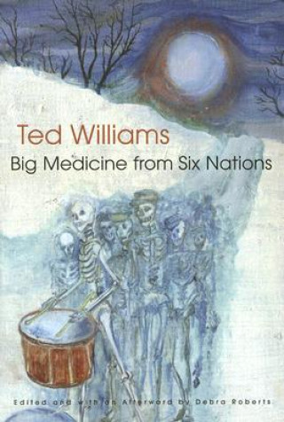 Kniha Big Medicine From Six Nations Ted Williams