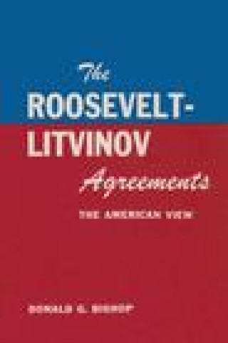Carte Roosevelt Litvinov Agreement Donald B Bishop