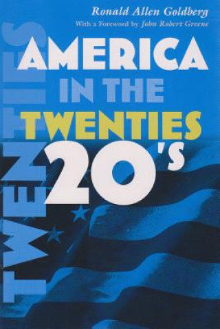 Kniha America in the Twenties Ronald Allen Goldberg