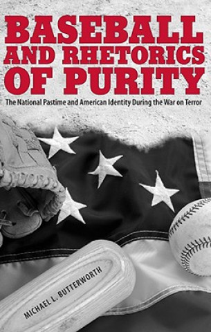 Libro Baseball and Rhetorics of Purity Michael L. Butterworth