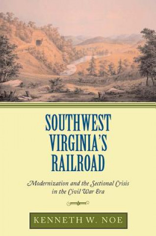 Kniha Southwest Virginia's Railroad Kenneth W. Noe