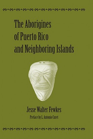 Carte Aborigines of Puerto Rico and Neighboring Islands Jesse Walter Fewkes