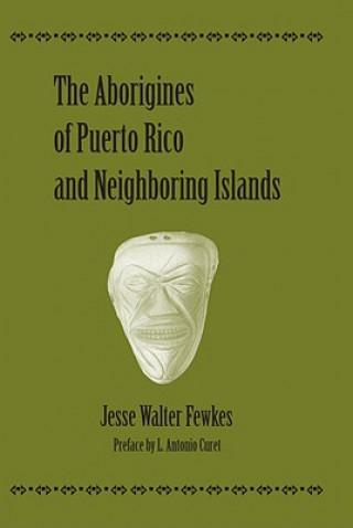 Książka Aborigines of Puerto Rico and Neighboring Islands Jesse Walter Fewkes