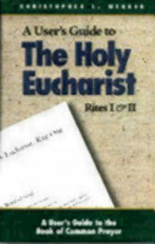 Kniha User's Guide to The Holy Eucharist Rites I & II Webber