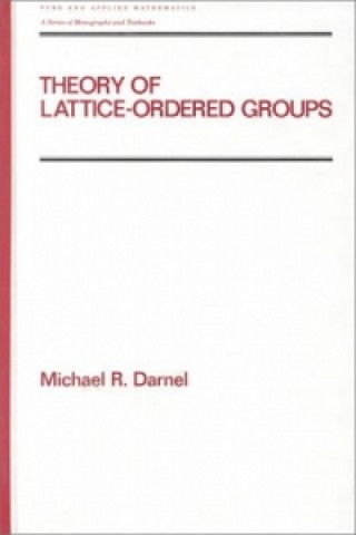 Könyv Theory of Lattice-Ordered Groups Michael R. Darnel