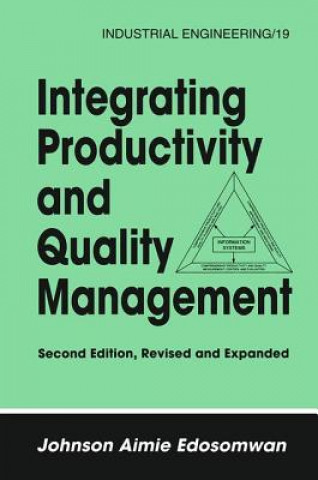 Könyv Integrating Productivity and Quality Management Johnson Edosomwan
