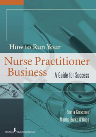 Carte How to Run Your Own Nurse Practitioner Business Martha Burke O'Brien