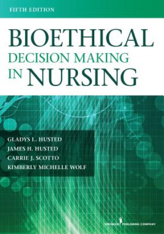 Книга Bioethical Decision Making in Nursing Kimberly Wolf