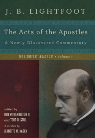 Kniha Acts of the Apostles - A Newly Discovered Commentary J. B. LIGHTFOOT
