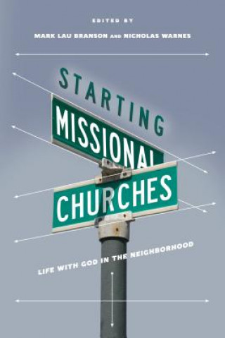 Book Starting Missional Churches - Life with God in the Neighborhood MARK LAU BRANSON