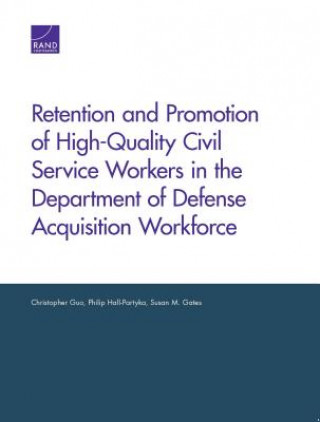 Książka Retention and Promotion of High-Quality Civil Service Workers in the Department of Defense Acquisition Workforce Susan M Gates