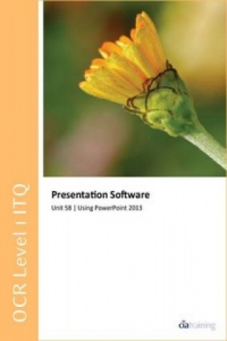 Könyv OCR Level 1 ITQ - Unit 58 - Presentation Software Using Microsoft PowerPoint 2013 CiA Training Ltd.