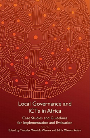 Könyv Local Governance and ICTs in Africa Timothy Mwololo Waema