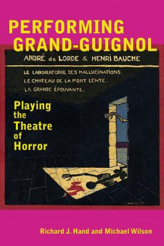 Knjiga Performing Grand-Guignol Michael Wilson