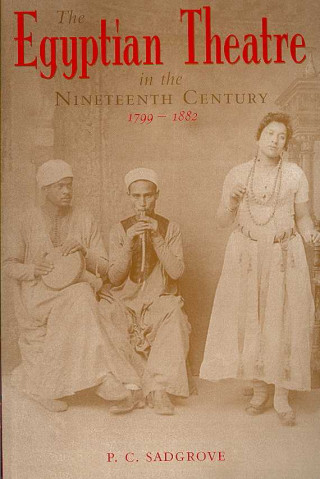 Book Egyptian Theatre in the Nineteenth Century P.C. Sadgrove