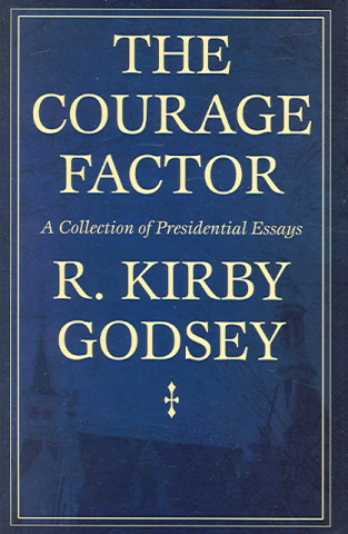 Kniha Courage Factor: A Collection Of Presidential Essays (H671/Mrc) R Kirby Godsey