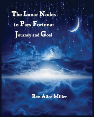 Könyv Lunar Nodes to Pars Fortuna Alice Miller