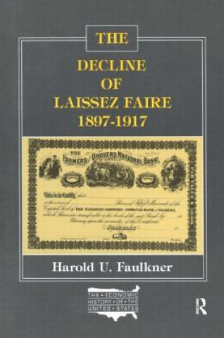 Kniha Decline of Laissez Faire, 1897-1917 Harold Underwood Faulkner