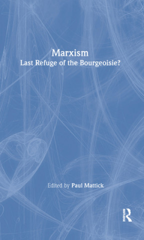 Könyv Marxism--Last Refuge of the Bourgeoisie? Mattick