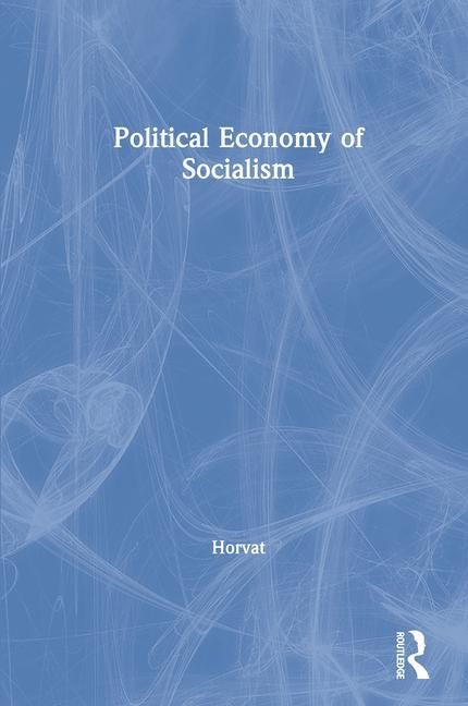 Książka Political Economy of Socialism Branko Horvat