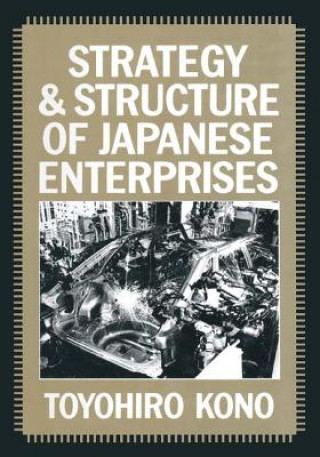 Kniha Strategy and Structure of Japanese Enterprises Toyohiro Kono