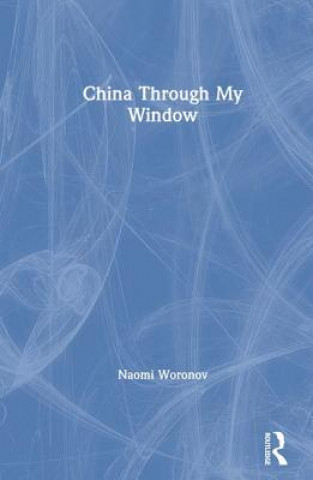 Книга China through My Window Naomi Woronov