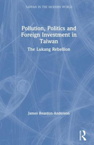 Könyv Pollution, Politics and Foreign Investment in Taiwan James Reardon-Anderson