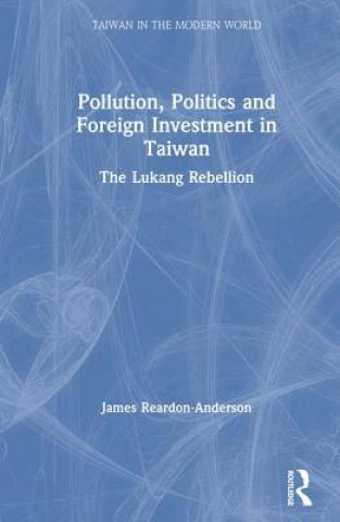 Libro Pollution, Politics and Foreign Investment in Taiwan James Reardon-Anderson