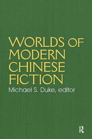 Carte Worlds of Modern Chinese Fiction Michael S. Duke
