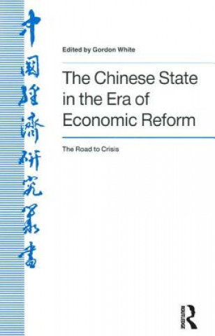 Carte Chinese State in the Era of Economic Reform : the Road to Crisis: Asia and the Pacific Jay D. White