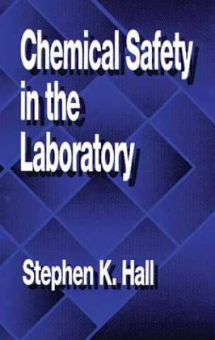 Kniha Chemical Safety in the Laboratory S.K. Hall