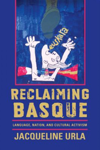 Knjiga Reclaiming Basque Jacqueline Urla