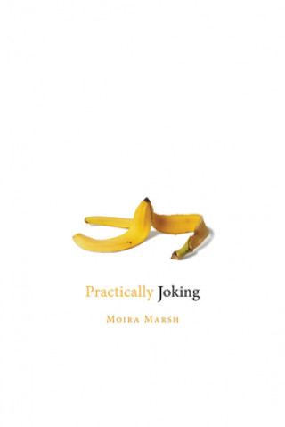 Knjiga Practically Joking Moira Marsh