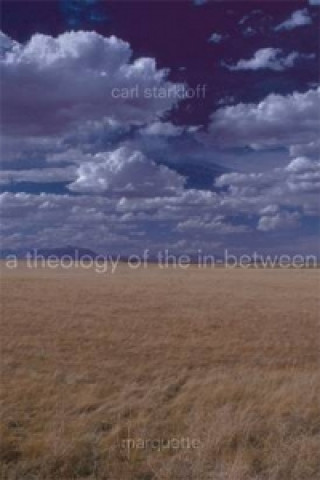 Kniha Theology of the In-Between Carl F. Starkloff