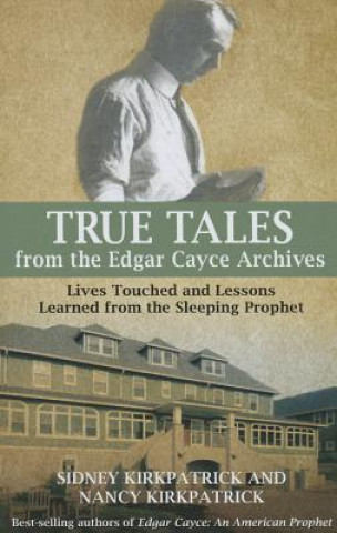 Kniha True Tales Form the Edgar Cayce Archives Nancy Kirkpatrick