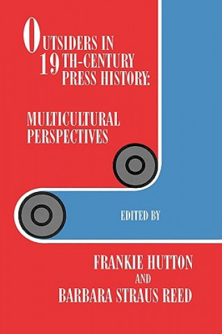 Könyv Outsiders in 19th-century Press History Frankie Hutton