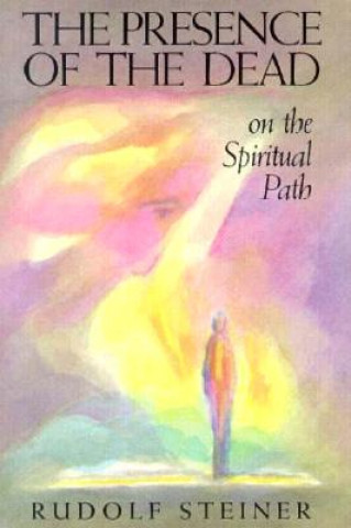 Книга Presence of the Dead on the Spiritual Path Rudolf Steiner