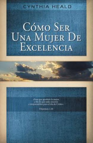 Knjiga Como ser una mujer de excelencia Cynthia Heald