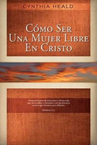 Книга Como ser una mujer libre en Cristo Cynthia Heald