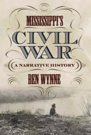 Kniha Mississippi's Civil War Ben Wynne