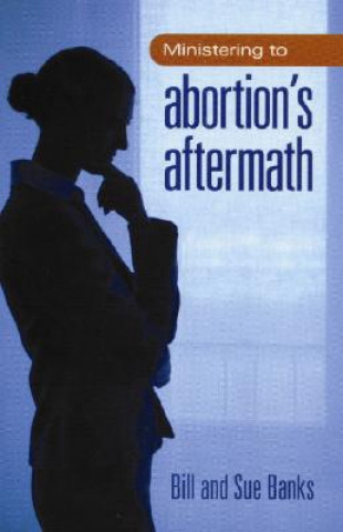 Kniha Ministering to Abortion's Aftermath Sue Banks
