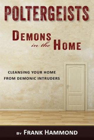 Book Poltergeists - Demons in the Home Frank Hammond