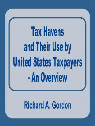 Kniha Tax Havens and Their Use by United States Taxpayers - An Overview Richard A Gordon