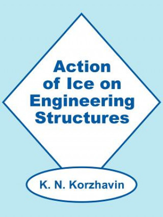 Kniha Action of Ice on Engineering Structures K N Korzhavin