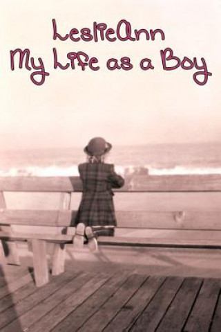 Carte LeslieAnn: My Life as a Boy E. J. Gold
