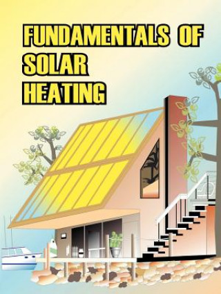 Książka Fundamentals of Solar Heating Sheet Metal and Air Conditioning Contrac