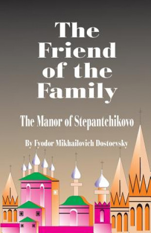Carte Friend of the Family Fyodor Mikhailovich Dostoevsky