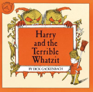 Kniha Harry and the Terrible Whatzit Dick Gackenbach