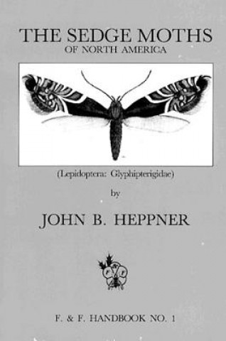 Kniha Sedge Moths of North America, The (Lepidoptera Heppner