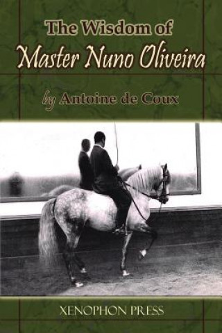 Książka Wisdom of Master Nuno Oliveira by Antoine de Coux Antoine De Coux
